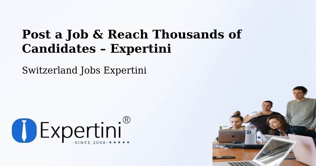Post a Job in Dottikon – Hire the Right Talent - Dottikon, Switzerland Jobs Expertini