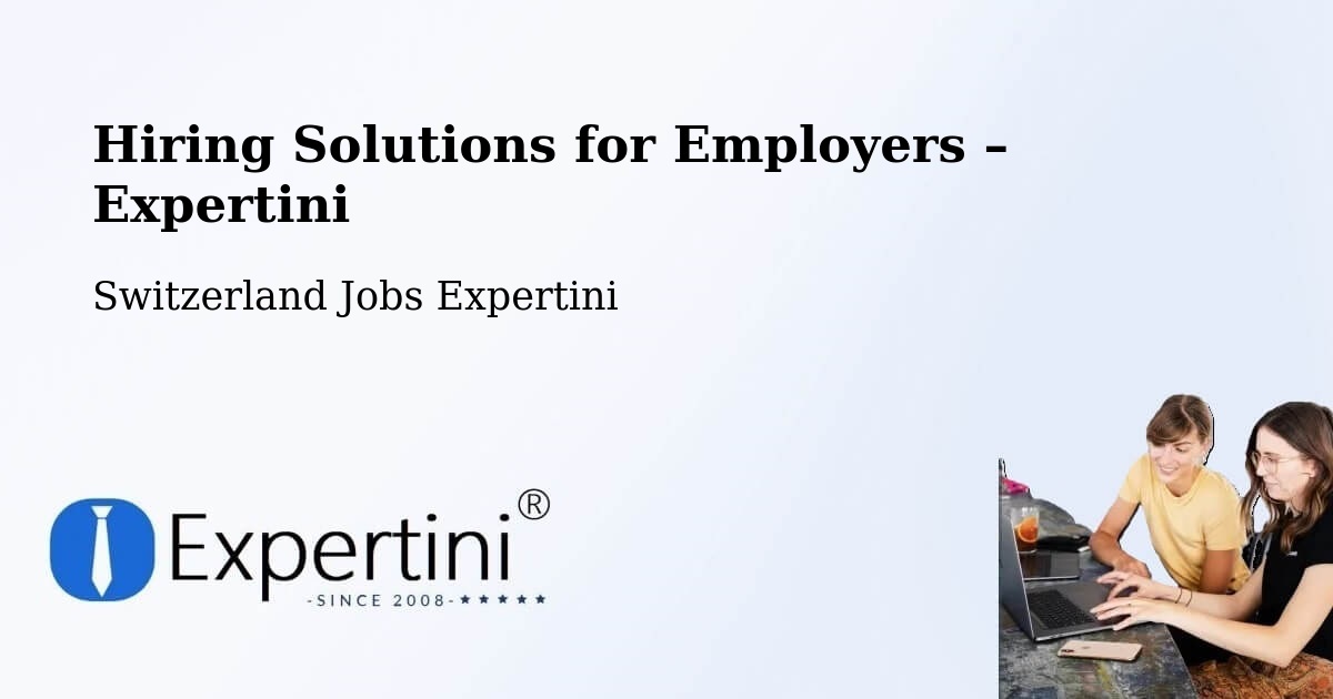 Hiring Solutions for Employers in Dottikon - Dottikon, Switzerland Jobs Expertini